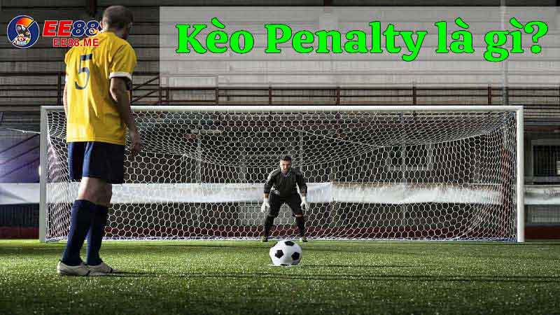 Kèo Penalty là gì?